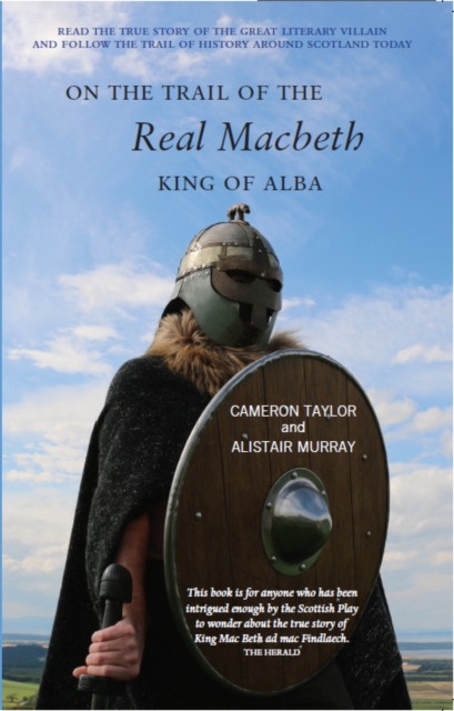 On the Trail of the Real Macbeth : King of Alba, Paperback / softback Book