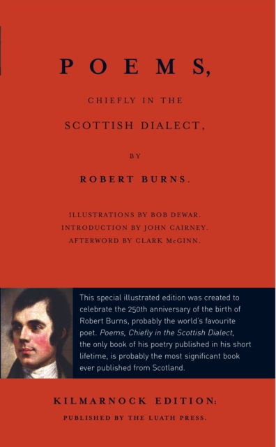 Poems, Chiefly in the Scottish Dialect : The Luath Kilmarnock Edition, Hardback Book