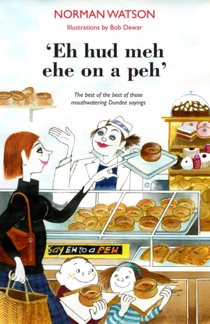'Eh hud meh eh on a peh' : The best of the best of those mouthwatering Dundee sayings, Paperback / softback Book