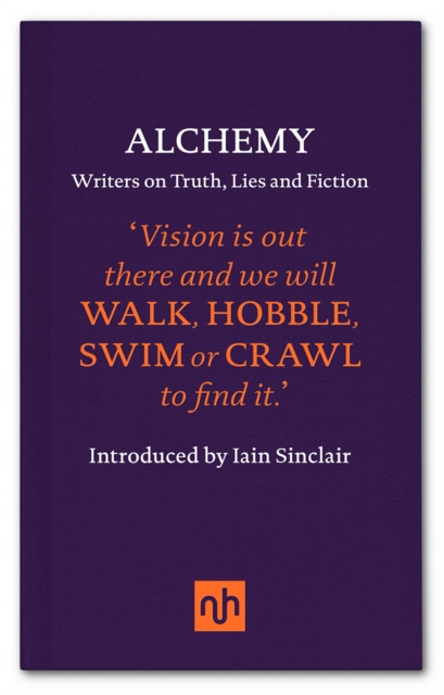 Alchemy : Writers on Truth, Lies and Fiction, Hardback Book