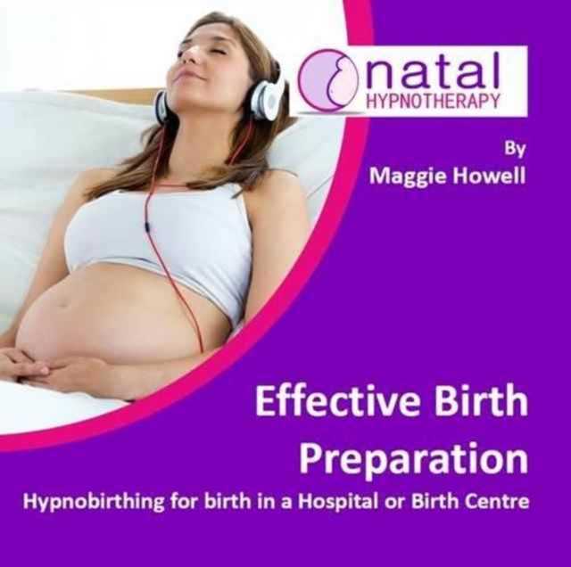 Effective Birth Preparation : Hypnobirthing for Birth in a Hospital or Birth Centre, CD-Audio Book