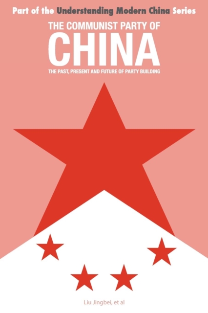 The Communist Party of China : the Past, Present and Future of Party Building, Paperback / softback Book