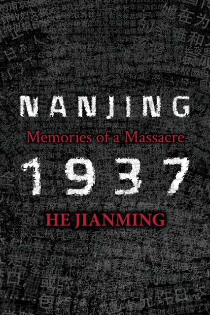 Nanjing 1937 : Memories of a Massacre, Paperback / softback Book