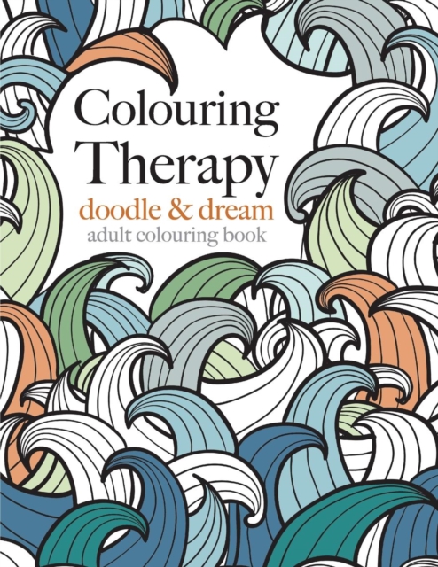 Colouring Therapy : Doodle & Dream, Paperback / softback Book
