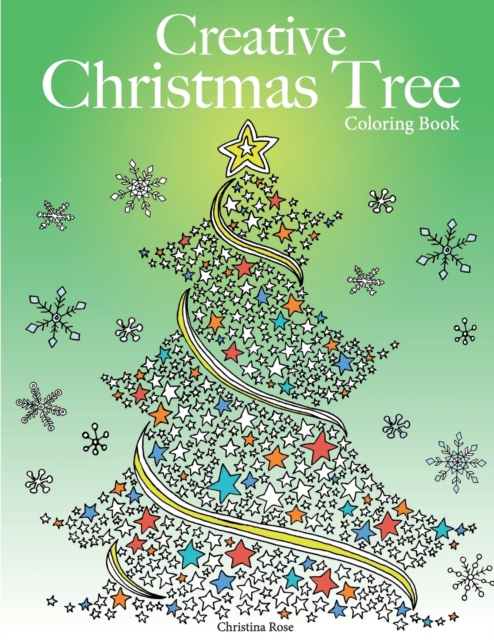 Creative Christmas Tree Coloring Book : A collection of classic & contemporary Christmas trees to color, Paperback / softback Book