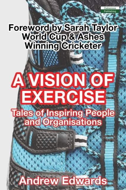 A Vision of Exercise : Tales of Inspiring People & Organisations, Paperback / softback Book