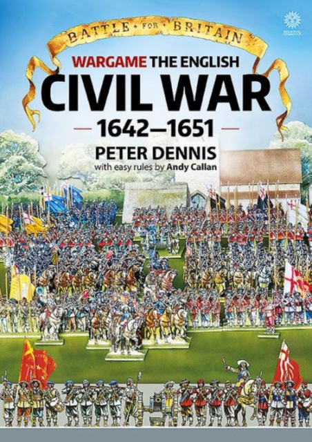Battle for Britain : Wargame the English Civil Wars 1642-1651, Paperback / softback Book
