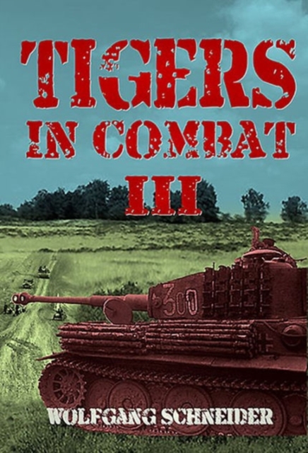 Tigers in Combat III : Operation, Training, Tactics, Hardback Book