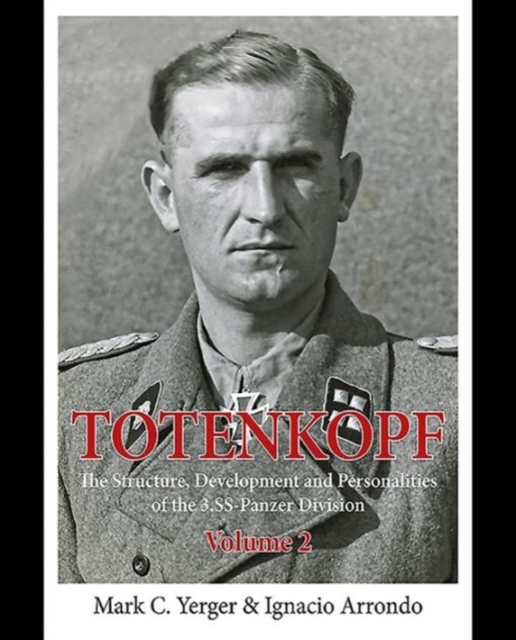 Totenkopf - Volume II : The Structure, Development and Personalities of the 3.Ss-Panzer-Division Volume 2, Hardback Book