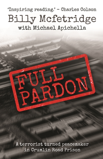 Full Pardon : A Terrorist Turned Peacemaker in Crumlin Road Prison, Paperback / softback Book