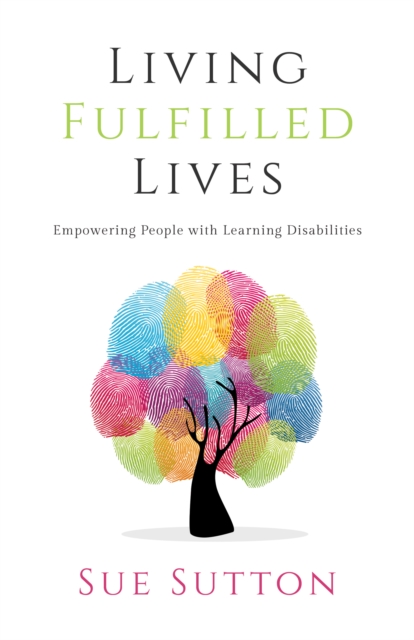 Living Fulfilled Lives : Empowering People with Learning Disabilities, Paperback / softback Book