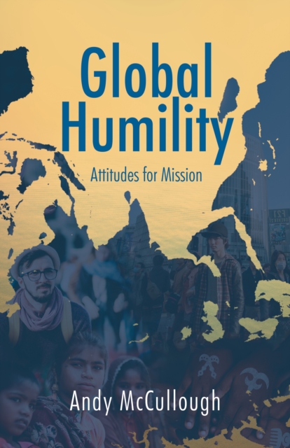 Global Humility:Attitudes to Mission, Paperback / softback Book