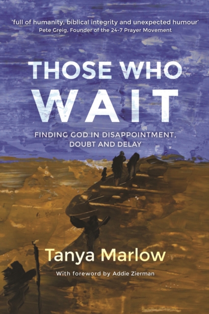 Those Who Wait: : Finding God in Disappointment, Doubt and Delay, Paperback / softback Book