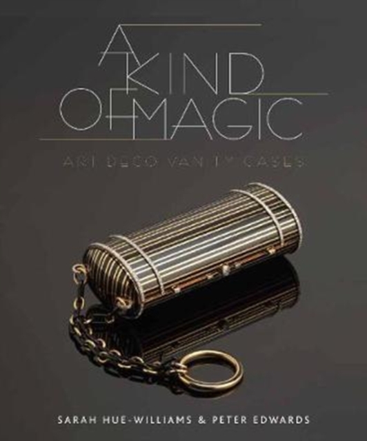 A Kind of Magic: Art Deco Vanity Cases, Hardback Book