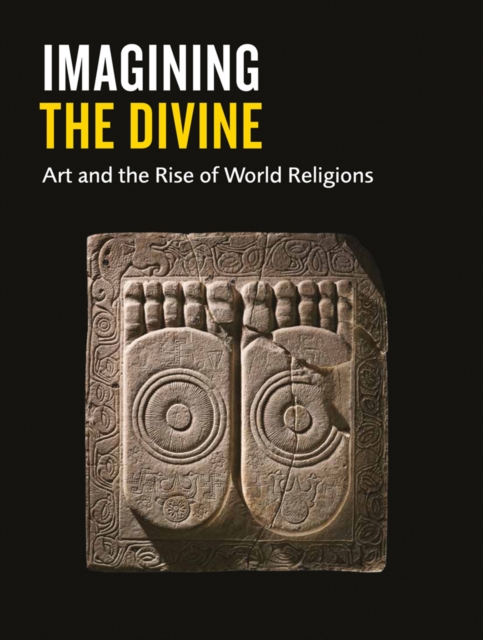 Imagining the Divine : Art and the Rise of World Religions, Paperback / softback Book