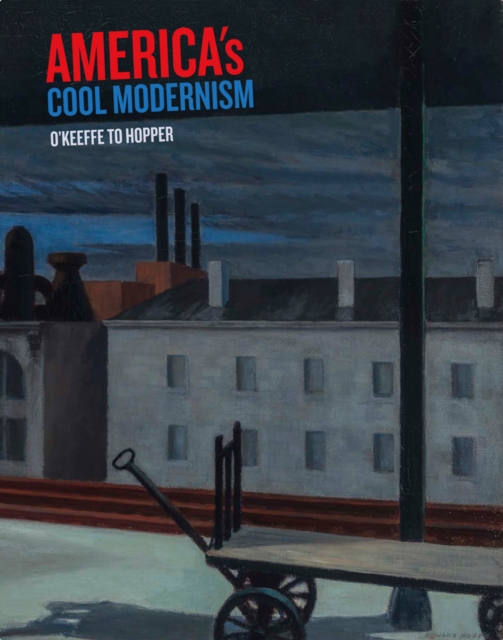 America's Cool Modernism : O'Keeffe to Hopper, Paperback / softback Book