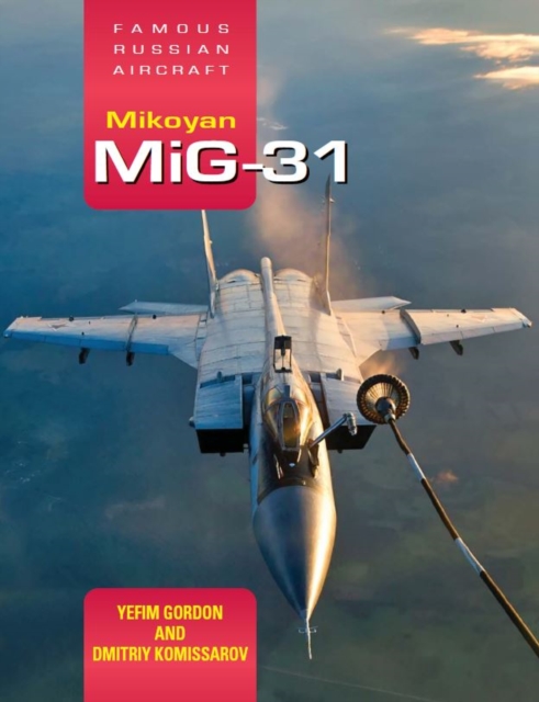 Famous Russian Aircraft: Mikoyan MiG-31, Hardback Book