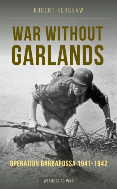 War Without Garlands : Operation Barbarossa 1941-1942, Paperback / softback Book