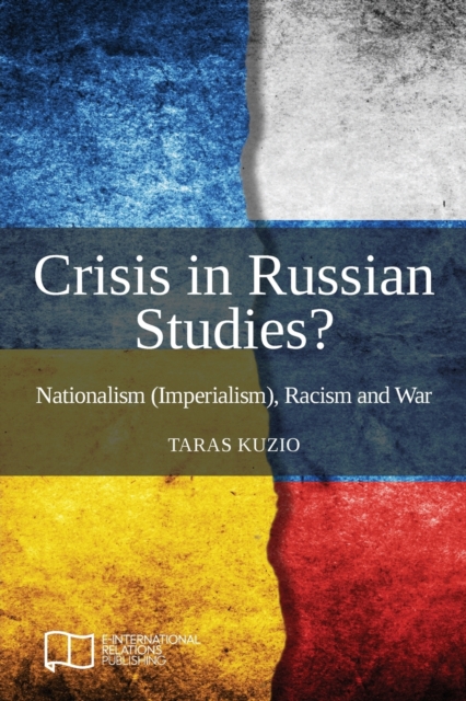 Crisis in Russian Studies? Nationalism (Imperialism), Racism and War, Paperback / softback Book