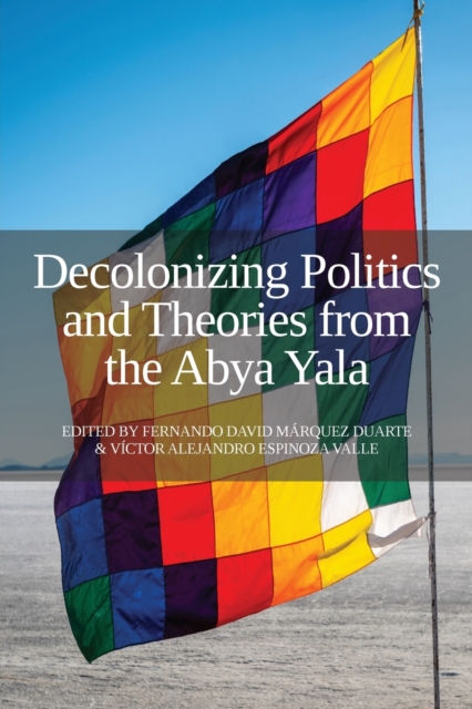 Decolonizing Politics and Theories from the Abya Yala, Paperback / softback Book