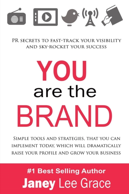 You are the Brand : PR Secrets to Fast-Track Your Visibility and Sky-Rocket Your Success, Paperback / softback Book