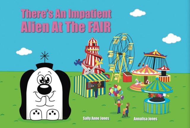 There's An Impatient Alien At The Fair, Paperback / softback Book