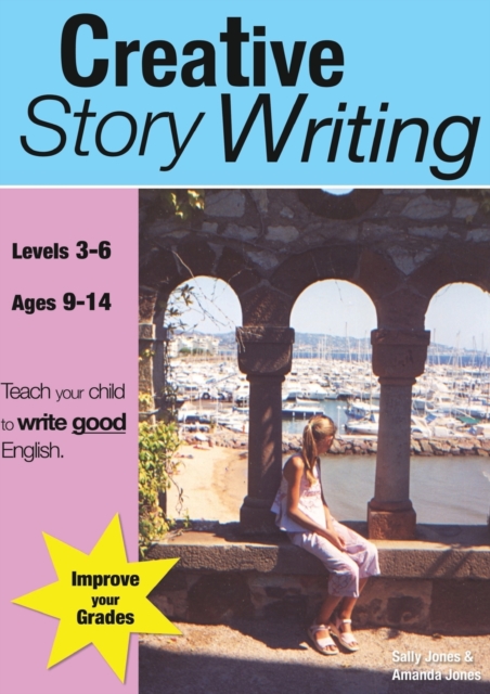 Creative Story Writing (9-14 Years) : Teach Your Child to Write Good English, Paperback / softback Book