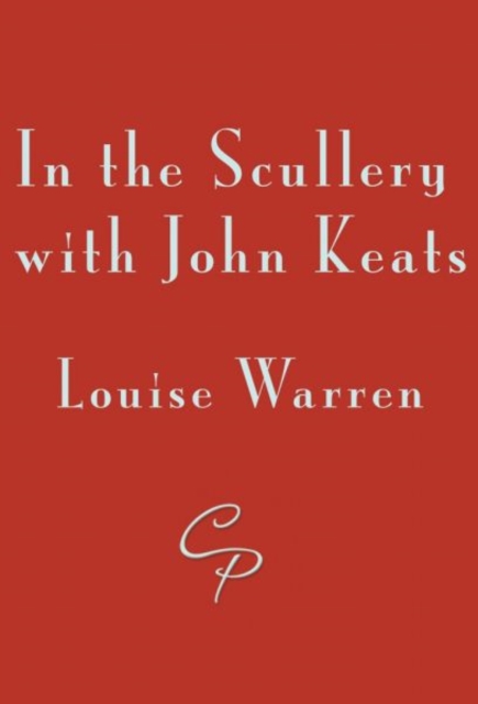 In the Scullery with John Keats, Paperback / softback Book