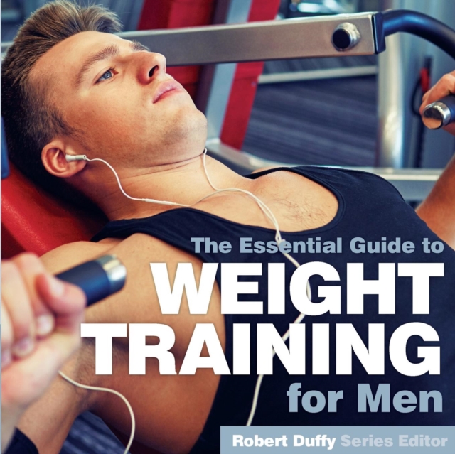 Weight Training for Men : The Essential Guide, Paperback / softback Book