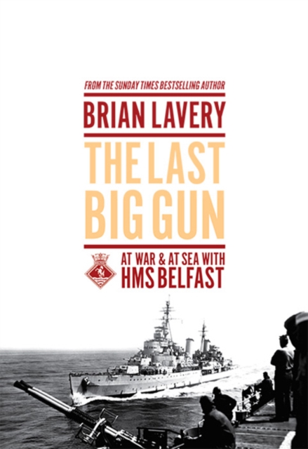 The Last Big Gun : At War & At Sea with HMS Belfast, PDF eBook