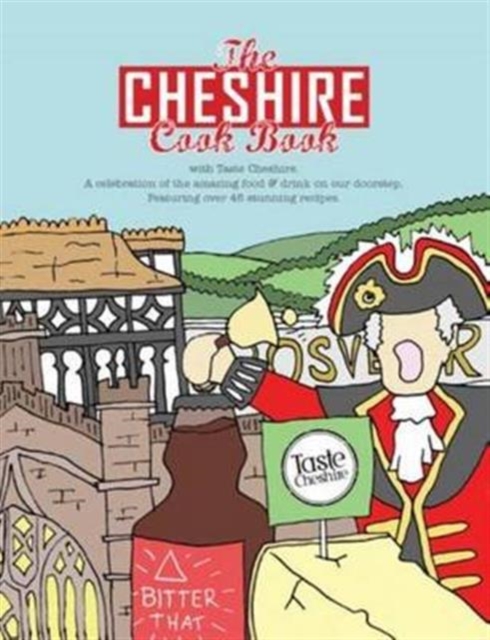 The Cheshire Cook Book: A Celebration of the Amazing Food & Drink on Our Doorstep, Paperback / softback Book