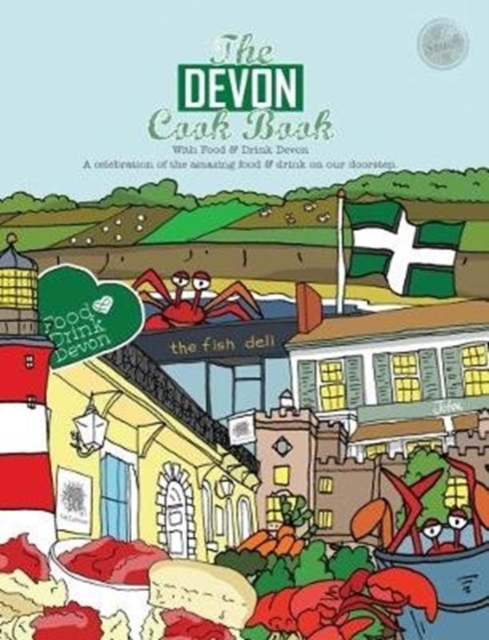 The Devon Cook book : A celebration of the amazing food & drink on our doorstep., Paperback / softback Book