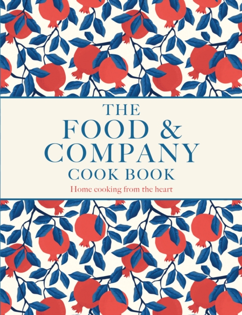 Food and Company : Home cooking from the heart, Hardback Book