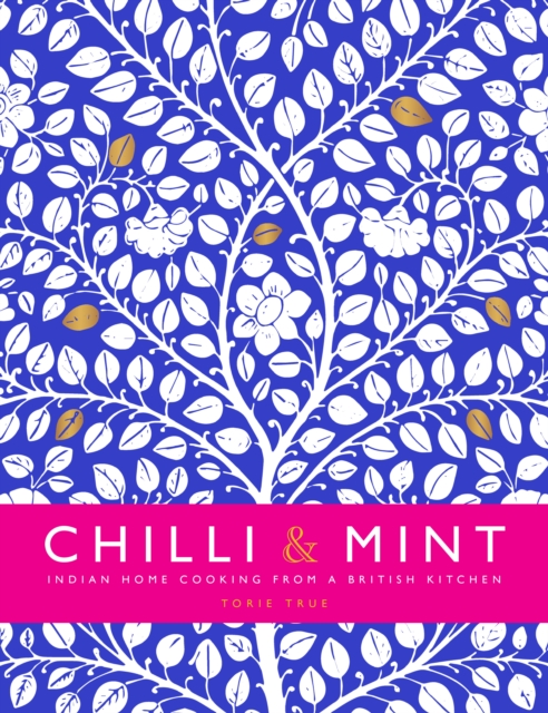 Chilli & Mint : Indian Home Cooking from A British Kitchen, Hardback Book