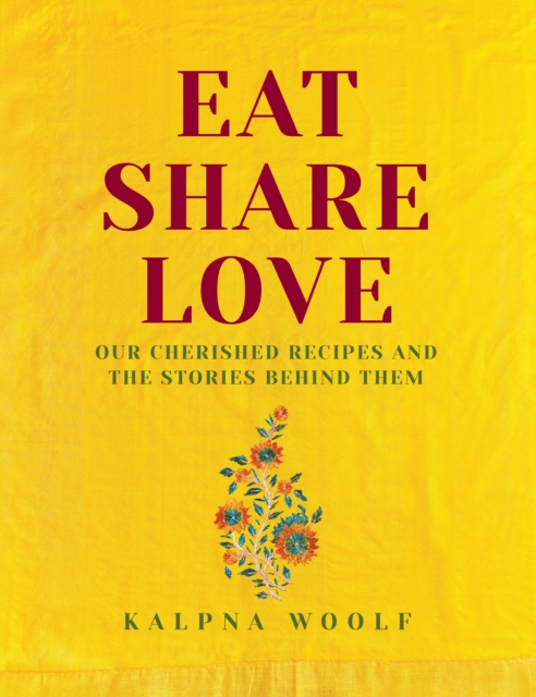 Eat, Share, Love : Our cherished recipes and the stories behind them, Hardback Book