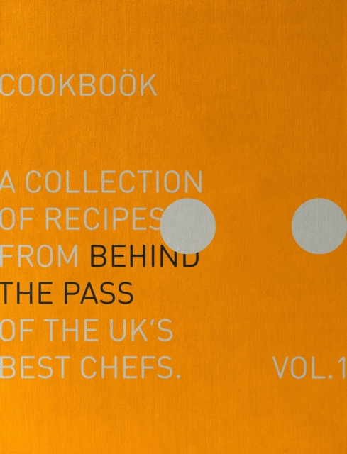 Behind The Pass : A collection of recipes from behind the pass of the UK's best chefs, Hardback Book