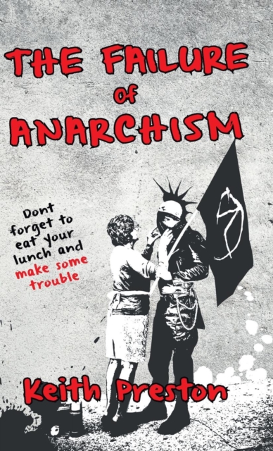 The Failure of Anarchism, Hardback Book
