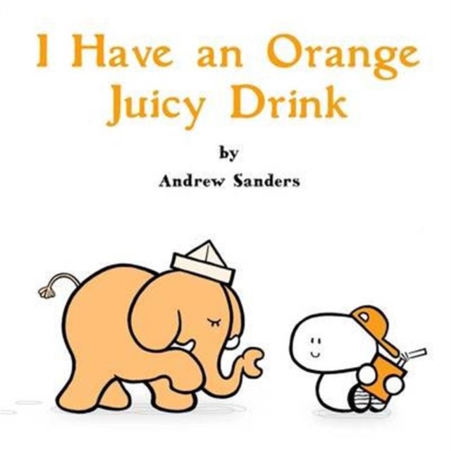 I Have an Orange Juicy Drink, Hardback Book