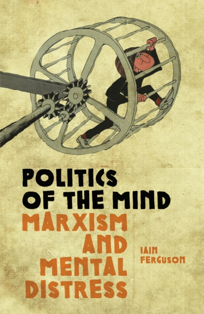 Politics Of The Mind : Marxism and Mental Distress, Paperback / softback Book