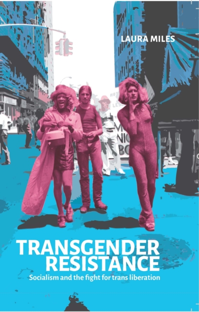 Transgender Resistance : Socialism and the Fight for Trans Liberation, Paperback / softback Book