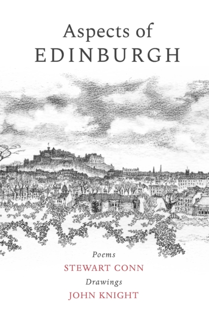 Aspects of Edinburgh : Poems by Stewart Conn Drawings by John Knight, Paperback / softback Book
