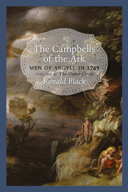 The Campbells of the Ark : Men of Argyll in 1745 - Volume 2, Paperback / softback Book