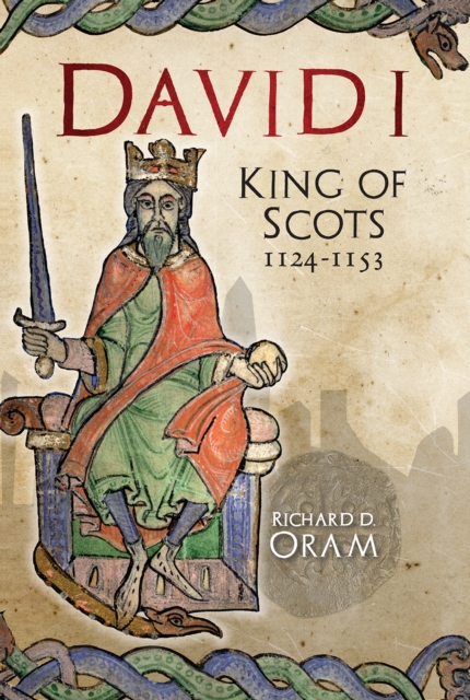 David I : King of Scots, 1124-1153, Hardback Book