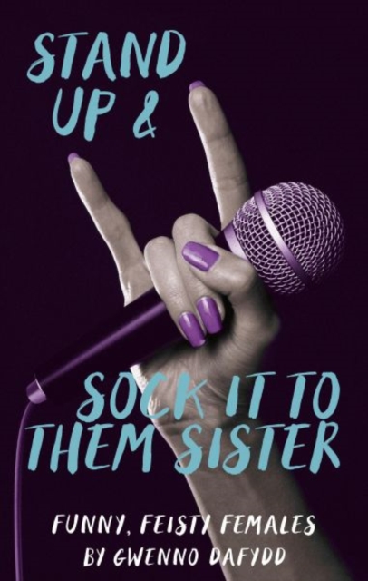 Stand Up and Sock It to Them Sister : Funny, Feisty Females, Paperback / softback Book