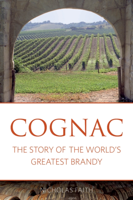 Cognac : The story of the world's greatest brandy, EPUB eBook