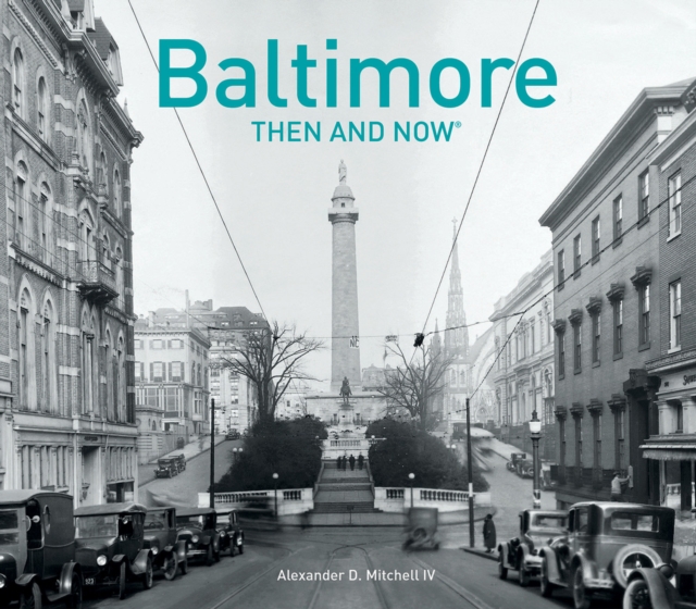 Baltimore Then and Now (R), Hardback Book