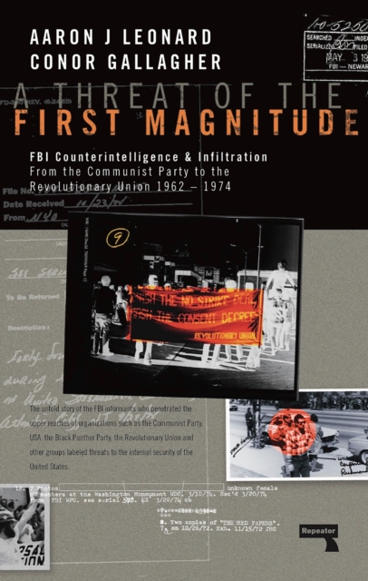 A Threat of the First Magnitude : FBI Counterintelligence & Infiltration From the Communist Party to the Revolutionary Union - 1962-1974, Paperback / softback Book