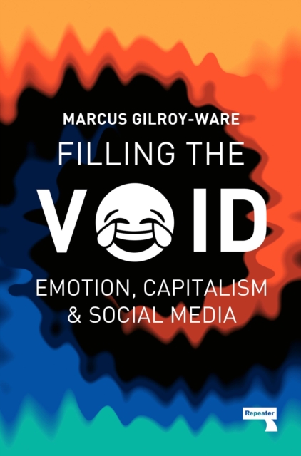 Filling the Void : Emotion, Capitalism and Social media, Paperback / softback Book