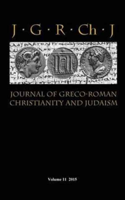 Journal of Greco-Roman Christianity and Judaism 11 (2015), Hardback Book