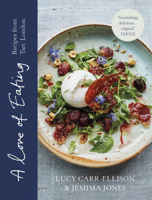 A Love of Eating : Recipes from Tart London, Hardback Book